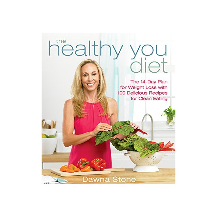The Healthy You Diet: The 14-Day Plan for Weight Loss with 100 Delicious Recipes for Clean Eating